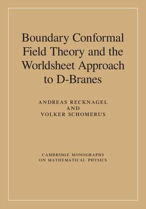 Boundary Conformal Field Theory and the Worldsheet Approach to D-Branes de Andreas Recknagel