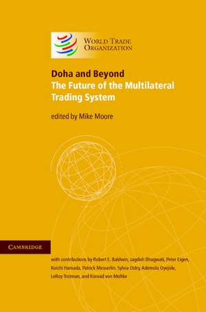 Doha and Beyond: The Future of the Multilateral Trading System de Mike Moore