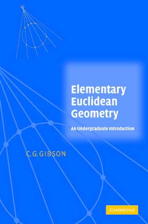 Elementary Euclidean Geometry: An Introduction de C. G. Gibson