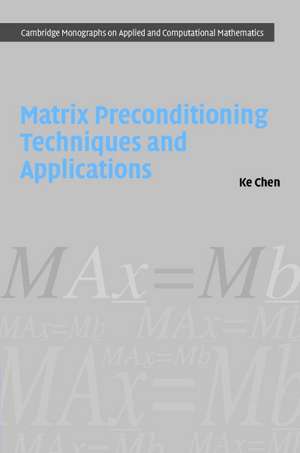 Matrix Preconditioning Techniques and Applications de Ke Chen