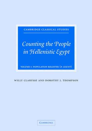 Counting the People in Hellenistic Egypt: Volume 1, Population Registers (P. Count) de Willy Clarysse