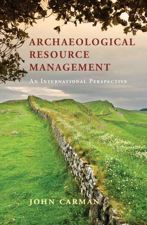 Archaeological Resource Management: An International Perspective de John Carman