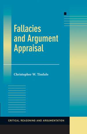 Fallacies and Argument Appraisal de Christopher W. Tindale