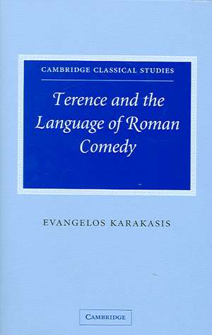 Terence and the Language of Roman Comedy de Evangelos Karakasis