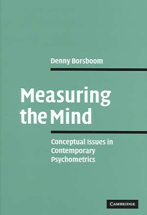 Measuring the Mind: Conceptual Issues in Contemporary Psychometrics de Denny Borsboom