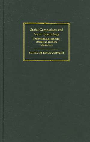 Social Comparison and Social Psychology: Understanding Cognition, Intergroup Relations, and Culture de Serge Guimond