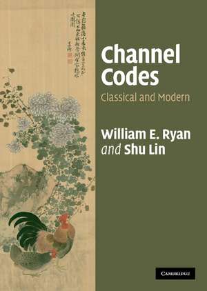 Channel Codes: Classical and Modern de William Ryan