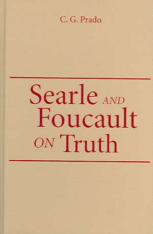 Searle and Foucault on Truth de C. G. Prado