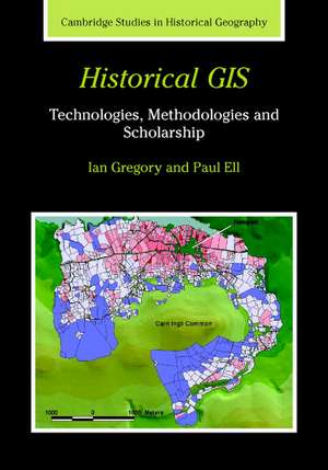 Historical GIS: Technologies, Methodologies, and Scholarship de Ian N. Gregory