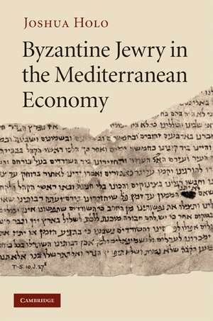 Byzantine Jewry in the Mediterranean Economy de Joshua Holo