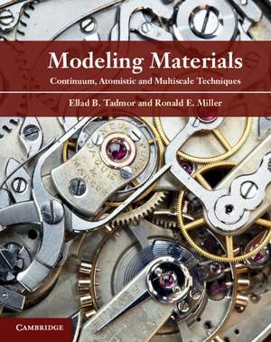 Modeling Materials: Continuum, Atomistic and Multiscale Techniques de Ellad B. Tadmor