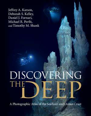 Discovering the Deep: A Photographic Atlas of the Seafloor and Ocean Crust de Jeffrey A. Karson