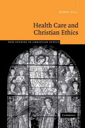 Health Care and Christian Ethics de Robin Gill