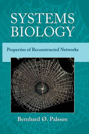 Systems Biology: Properties of Reconstructed Networks de Bernhard Ø. Palsson