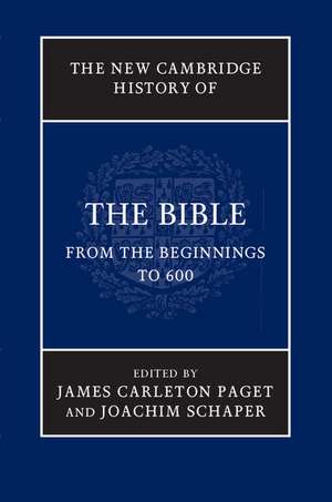 The New Cambridge History of the Bible: Volume 1, From the Beginnings to 600 de James Carleton Paget