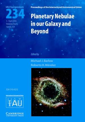 Planetary Nebulae in our Galaxy and Beyond (IAU S234) de Michael J. Barlow