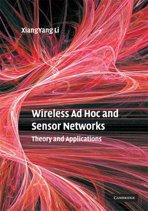 Wireless Ad Hoc and Sensor Networks: Theory and Applications de Xiang-Yang Li