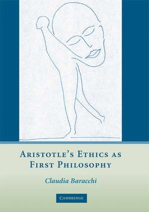 Aristotle's Ethics as First Philosophy de Claudia Baracchi