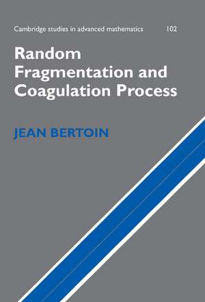 Random Fragmentation and Coagulation Processes de Jean Bertoin