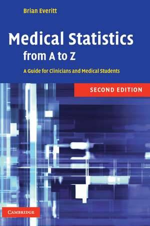 Medical Statistics from A to Z: A Guide for Clinicians and Medical Students de B. S. Everitt