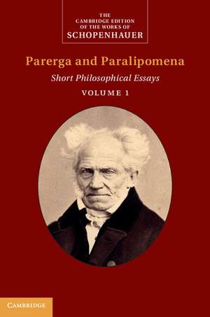 Schopenhauer: Parerga and Paralipomena: Volume 1: Short Philosophical Essays de Arthur Schopenhauer