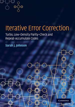 Iterative Error Correction: Turbo, Low-Density Parity-Check and Repeat-Accumulate Codes de Sarah J. Johnson