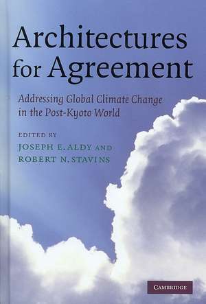 Architectures for Agreement: Addressing Global Climate Change in the Post-Kyoto World de Joseph E. Aldy