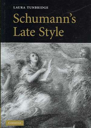 Schumann's Late Style de Laura Tunbridge