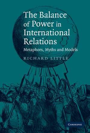 The Balance of Power in International Relations: Metaphors, Myths and Models de Richard Little