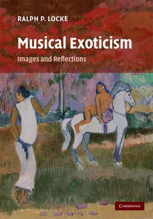 Musical Exoticism: Images and Reflections de Ralph P. Locke