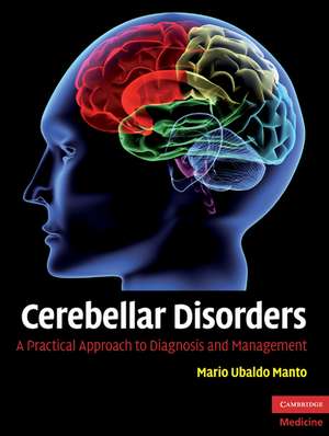 Cerebellar Disorders: A Practical Approach to Diagnosis and Management de Mario Ubaldo Manto