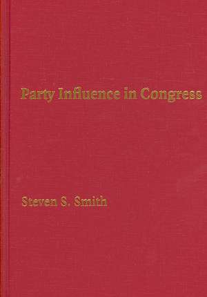 Party Influence in Congress de Steven S. Smith