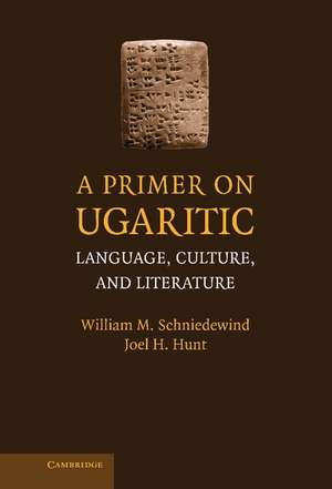 A Primer on Ugaritic: Language, Culture and Literature de William M. Schniedewind