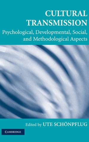 Cultural Transmission: Psychological, Developmental, Social, and Methodological Aspects de Ute Schönpflug PhD