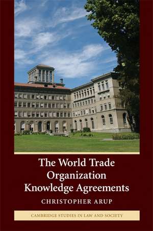 The World Trade Organization Knowledge Agreements de Christopher Arup