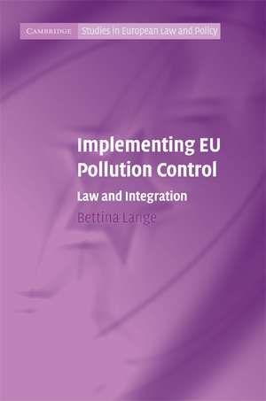 Implementing EU Pollution Control: Law and Integration de Bettina Lange