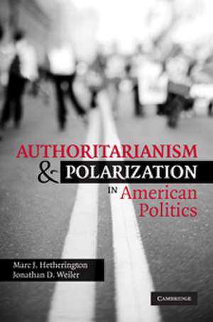 Authoritarianism and Polarization in American Politics de Marc J. Hetherington