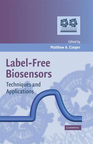 Label-Free Biosensors: Techniques and Applications de Matthew A. Cooper