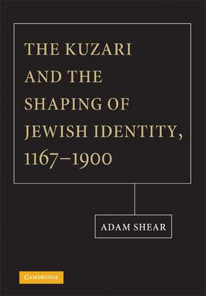 The Kuzari and the Shaping of Jewish Identity, 1167–1900 de Adam Shear