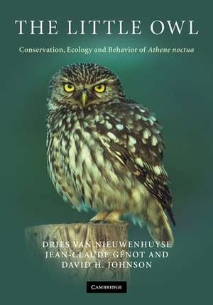 The Little Owl: Conservation, Ecology and Behavior of Athene Noctua de Dries Van Nieuwenhuyse