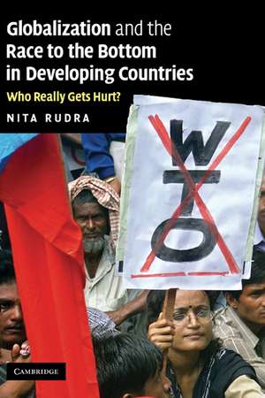 Globalization and the Race to the Bottom in Developing Countries: Who Really Gets Hurt? de Nita Rudra