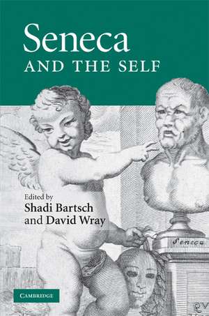 Seneca and the Self de Shadi Bartsch