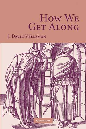 How We Get Along de J. David Velleman