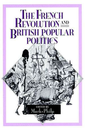 The French Revolution and British Popular Politics de Mark Philp