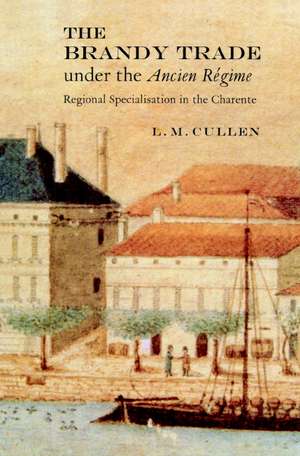 The Brandy Trade under the Ancien Régime: Regional Specialisation in the Charente de L. M. Cullen