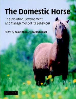 The Domestic Horse: The Origins, Development and Management of its Behaviour de D. S. Mills