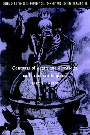 Contours of Death and Disease in Early Modern England de Mary J. Dobson