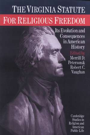 The Virginia Statute for Religious Freedom: Its Evolution and Consequences in American History de Merrill D. Peterson