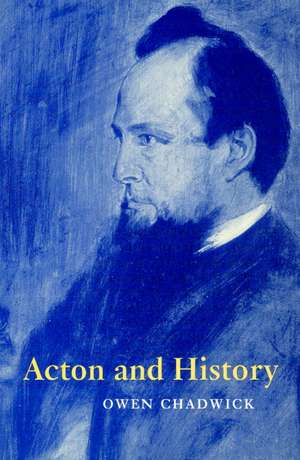 Acton and History de Owen Chadwick