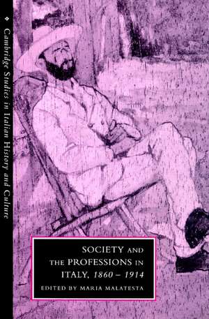 Society and the Professions in Italy, 1860–1914 de Maria Malatesta